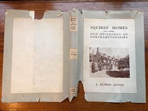 Squires' Homes and other old buildings of Northamptonshire. Being a companion volume to 'The Old ...