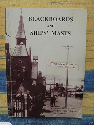 Blackboards and Ships' Masts A history of the Lyttelton Main School's First Century