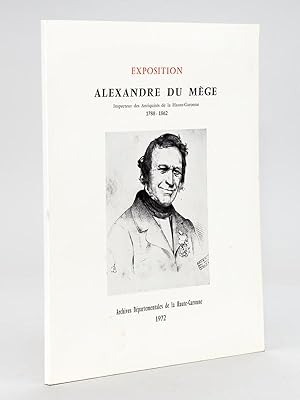 Exposition Alexandre du Mège, Inspecteur des Antiquités de la Haute-Garonne 1780-1862. Archives D...