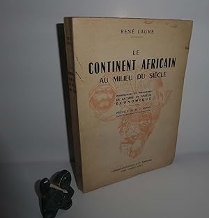 Le continent Africain au milieu du siècle. Perspectives et problèmes de la mise en valeur économi...