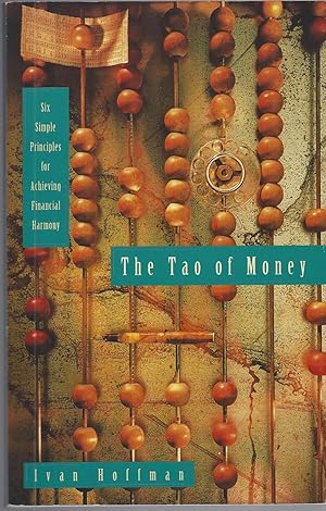 Tao Of Money: : Six Simple Principles For Achieving Financial Harmony