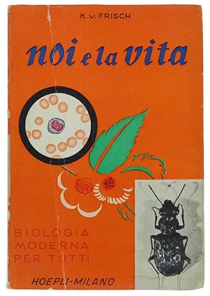 NOI E LA VITA. Biologia moderna per tutti. Prima edizione italiana a cura di G.Colosi.: