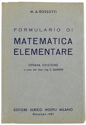 FORMULARIO DI MATEMATICA ELEMENTARE (Aritmetica - Algebra - Geometria - Trigonometria) Ottava edi...