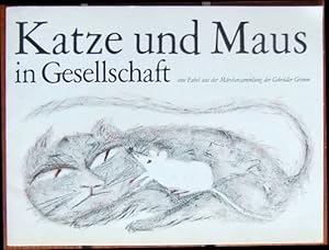 Katz und Maus in Gesellschaft : eine Fabel aus der Märchensammlung der Gebrüder Grimm.