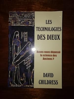Les technologies des dieux 2006 - CHILDRESS David - Sciences Techniques Civilisations anciennes E...
