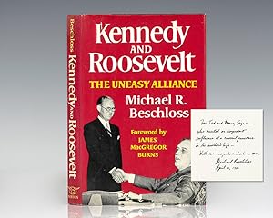 Kennedy and Roosevelt: An Uneasy Alliance.
