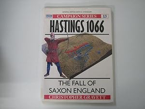 Hastings 1066. The Fall of Saxon England