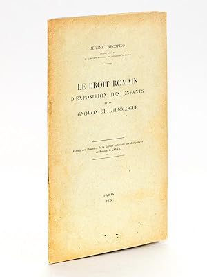 Le Droit romain d'exposition des Enfants et le Gnomon de l'Idiologue [ Edition originale - Livre ...
