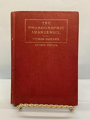 The Phonographic Amanuensis A Presentation of Pitman Phonography, More Especially Adapted to the ...