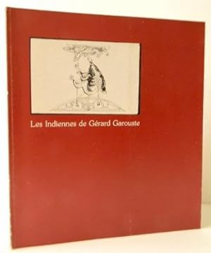 LES INDIENNES DE GERARD GAROUSTE. Catalogue de lexposition organisée au Palais des Beaux-Arts de...