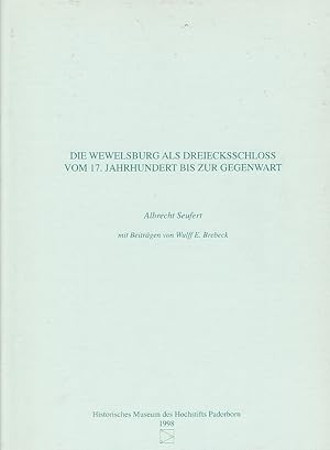 Die Wewelsburg als Dreiecksschloss vom 17. Jahrhundert bis zur Gegenwart / Albrecht Seufert. Mit ...