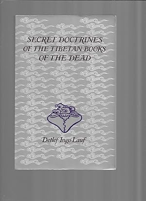 SECRET DOCTRINES OF THE TIBETAN BOOKS OF THE DEAD. Translated By Graham Parkes