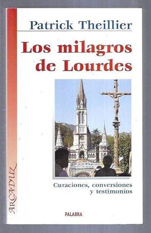 MILAGROS DE LOURDES - LOS. CURACIONES, CONVERSIONES Y TESTIMONIOS