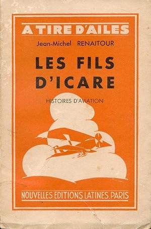 Les Fils d'Icare. Histoires d'Aviation