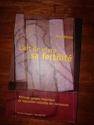L art de vivre sa fertilité 1999 - ROTZER Josef - Cycle Menstruel Symptothermie Contraception Psy...