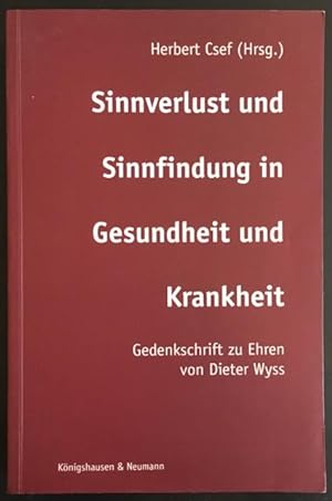 Sinnverlust und Sinnfindung in Gesundheit und Krankheit; Gedenkschrift zu Ehren von Dieter Wyss.