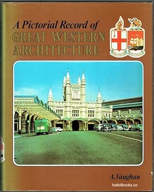 A Pictorial Record Of Great Western Architecture