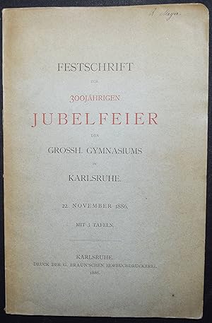 Festschrift zur 300jährigen Jubelfeier des Grossh. Gymnasium in Karlsruhe. 22. November 1886.