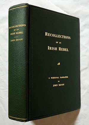 Recollections of an Irish rebel;: The Fenian movement. Its origin and progress. Methods of work i...