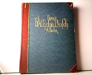 Neues Wilhelm Busch Album  Sammlung lustiger Bildergeschichten mit 1500 zum Teil farbigen Bildern.