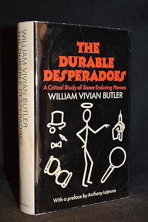The Durable Desperadoes; a Critical Study of Some Enduring Heroes