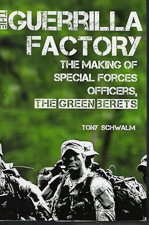 THE GUERRILLA FACTORY: THE MAKING OF SPECIAL FORCES OFFICERS, THE GREEN BERETS