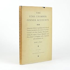 THE STAR CHAMBER DINNER ACCOUNTS Being Some Hitherto Unpublished Accounts Of Dinners Provided For...