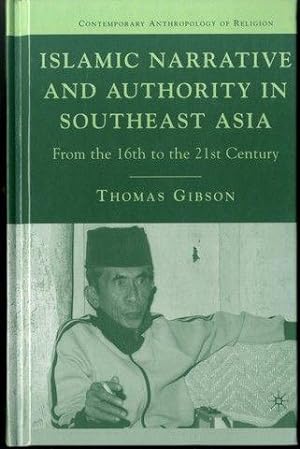 Islamic Narrative and Authority in Southeast Asia: From the 16th to the 21st Century (Contemporar...