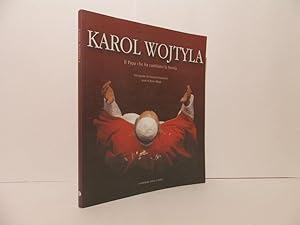 Karol Wojtyla. Il Papa che ha cambiato la storia