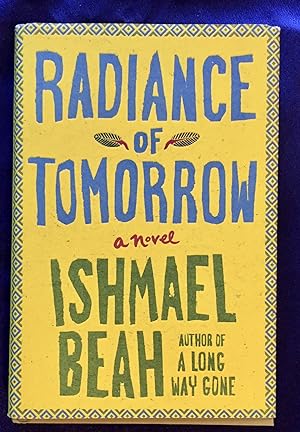 RADIANCE OF TOMORROW; Ishmael Beah