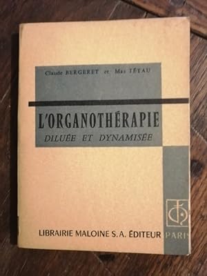 L organothérapie diluée et dynamisée 1971 - TETAU Max et BERGERET Claude - Thérapie par extrait d...