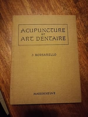 Acupuncture et art dentaire 1974 - BORSARELLO Jean François - Usage Douleurs Points Anesthésie Th...
