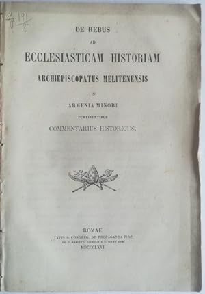 De rebus ecclesiasticam historiam archiepiscopatus melitenensis in Armenia minori pertinentibus C...
