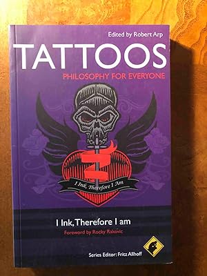 Tattoos -- Philosophy for Everyone: I Ink, Therefore I Am