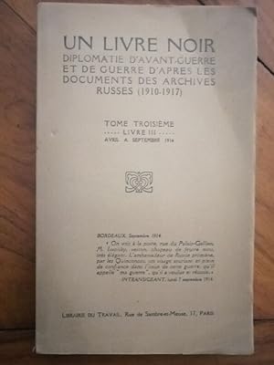 Un livre noir Diplomatie d'avant guerre d'après les archives russes Tome 3 Avril à Septembre 1916...