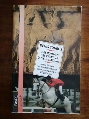Des hommes des chevaux des équitations 1989 - BOGROS Denis - Historique Traité Bibliographie Ecol...