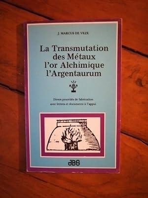 La transmutation des métaux l'or alchimique l'argentaurum 1977 - de VEZE Marcus - Alchimie Pierre...