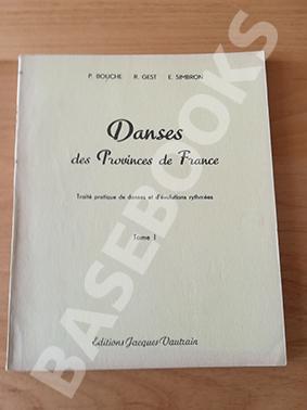Danses des Provinces de France. Tome I
