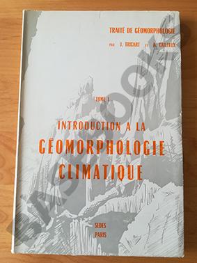 Introduction à la Géomorphologie Climatique. Tome I