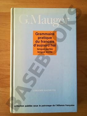 Grammaire Pratique du Francais d'Aujourd'hui. Langue parlée, langue écrite