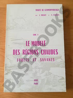 Le Modèle des Régions Chaudes. Forêts et Savanes. Tome V