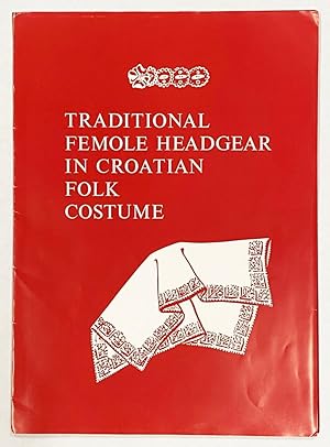 Traditional Femole Headgear in Croatian Folk Costume [Traditional Female Headgear in Croatian Fol...