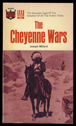 The Cheyenne Wars: The Dramatic Saga of the Greatest of All the Indian Tribes