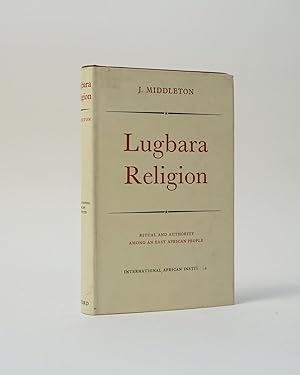 Lugbara Religion. Ritual and Authority Among an East African People