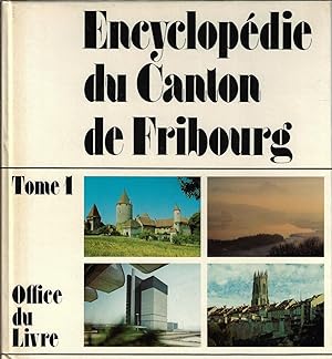 encyclopédie du canton de fribourg, tome 1