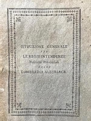Istruzione generale per le Regie Intendenze Politiche Provinciali della Lombardia Austriaca.