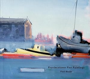 Provincetown Pier Paintings 1984 - 1994: Paul Resika