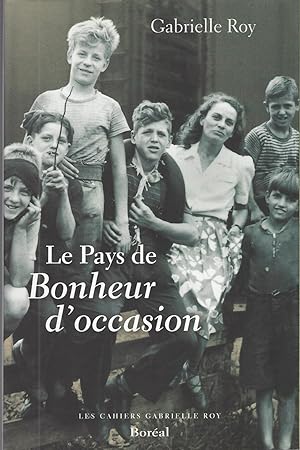 Pays De Bonheur D'occasion Et Autres Récits Autobiographiques Épars Et Inédits
