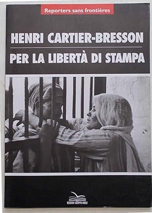 Reporters sans frontieres. Henri Cartier-Bresson per la libertà di stampa.