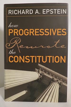 HOW PROGRESSIVES REWROTE THE CONSTITUTION (DJ protected by a clear, acid-free mylar cover)